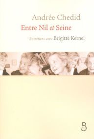 Title: Entre Nil et Seine, Author: Andrée Chedid