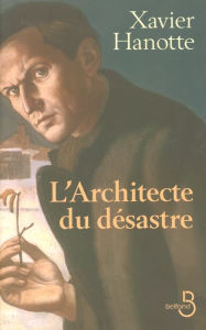 Title: L'Architecte du désastre, Author: Xavier Hanotte