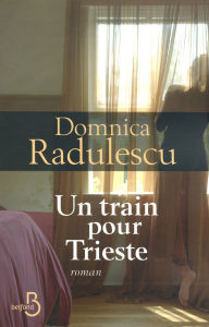 Title: Un train pour Trieste, Author: Domnica RADULESCU