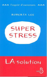 Title: SuperStress - La solution, Author: Roberta LEE