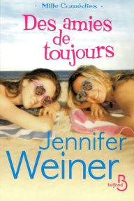 Title: Des amies de toujours, Author: Jennifer Weiner