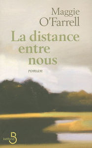 Title: La distance entre nous / The Distance between Us, Author: Maggie  O'Farrell