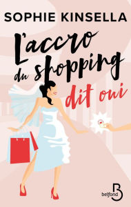 Title: L'Accro du shopping dit oui, Author: Sophie KINSELLA