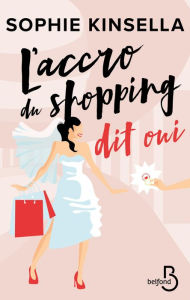 Title: L'Accro du shopping dit oui, Author: Sophie Kinsella