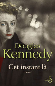 Title: Cet instant-là, Author: Douglas Kennedy