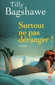 Title: Surtout ne pas déranger !, Author: Tilly Bagshawe