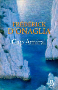 Title: Cap amiral, Author: Frédérick d' Onaglia