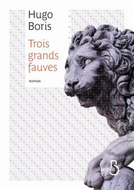 Title: Trois grands fauves, Author: Hugo Boris