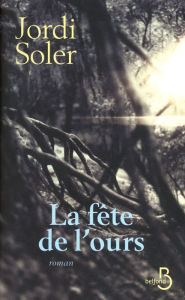 Title: La fête de l'ours, Author: Jordi Soler