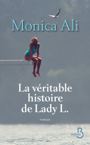 Title: La véritable histoire de Lady L., Author: Monica Ali