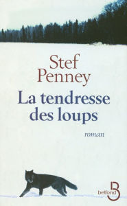 Title: La Tendresse des loups, Author: Stef PENNEY