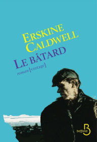 Title: Le Bâtard, Author: Erskine Caldwell