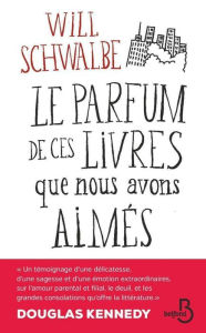 Title: Le Parfum de ces livres que nous avons aimés, Author: Will SCHWALBE