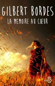 Title: La Mémoire au coeur, Author: Gilbert Bordes