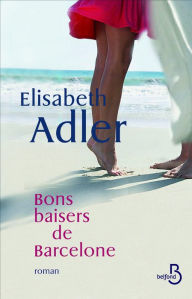 Title: Bons baisers de Barcelone, Author: Elizabeth Adler