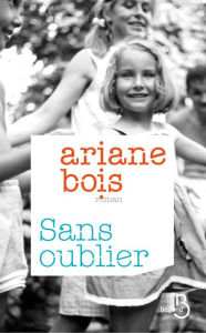 Title: Sans oublier, Author: Ariane Bois