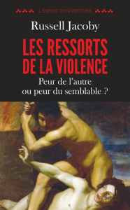 Title: Les ressorts de la violence, Author: Russell JACOBY