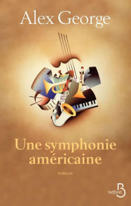 Title: Une symphonie américaine, Author: Alex George