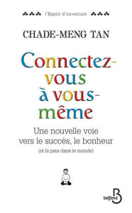 Title: Connectez-vous à vous-même, Author: Chade-Meng TAN