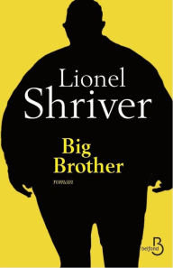 Title: Big Brother, Author: Lionel Shriver