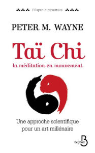 Title: Taï Chi, la médiation en mouvement, Author: Peter M. WAYNE