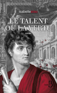 Title: Le Talent ou la Vertu, Author: Isabelle Siac