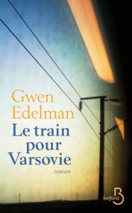 Title: Le train pour Varsovie, Author: Gwen EDELMAN