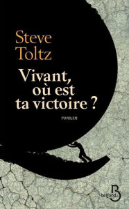 Title: Vivant, où est ta victoire ?, Author: Steve Toltz
