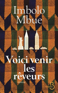 Title: Voici venir les rêveurs (Behold the Dreamers), Author: Imbolo Mbue