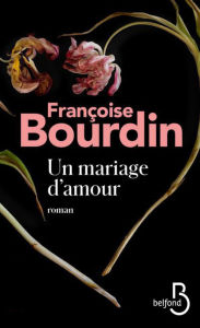 Title: Un mariage d'amour, Author: Françoise Bourdin