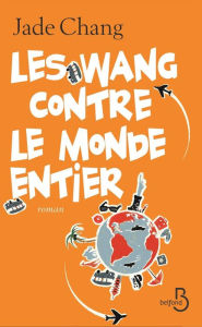 Title: Les Wang contre le monde entier, Author: Jade Chang