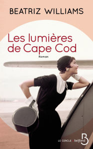Title: Les lumières de Cape Cod, Author: Beatriz Williams