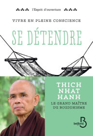 Title: Vivre en pleine conscience : Se détendre, Author: Thich Nhât Hanh