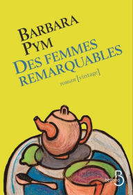 Title: Des femmes remarquables (Excellent Women), Author: Barbara Pym