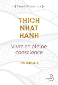 Title: Vivre en pleine conscience - l'intégrale, Author: Thich Nhat HANH