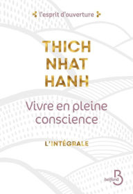 Title: Vivre en pleine conscience - l'intégrale, Author: Thich Nhât Hanh