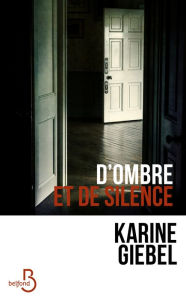 Title: D'ombre et de silence, Author: Karine Giebel
