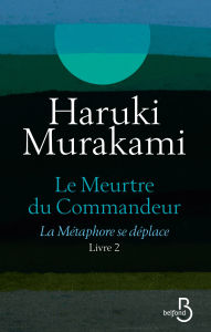 Title: Le Meurtre du Commandeur, livre 2 : La Métaphore se déplace, Author: Haruki Murakami