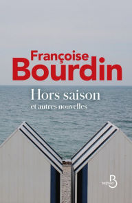 Title: Hors saison et autres nouvelles, Author: Françoise Bourdin