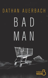 Title: Bad Man, Author: Dathan Auerbach