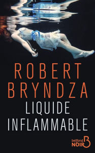 Title: Liquide inflammable, Author: Robert Bryndza