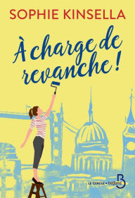 Title: A charge de revanche !, Author: Sophie Kinsella