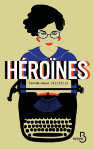 Title: Héroïnes, Author: Sarah-Jane Stratford