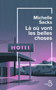 Title: Là où vont les belles choses, Author: Michelle Sacks