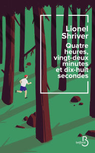 Title: Quatre heures, vingt-deux minutes et dix-huit secondes, Author: Lionel Shriver