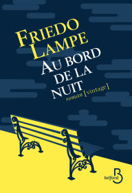 Title: Au bord de la nuit, Author: Friedo Lampe
