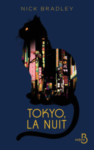 Title: Tokyo, la nuit, Author: Nick Bradley