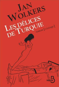 Title: Les Délices de Turquie - Nouvelle édition, Author: Jan Wolkers