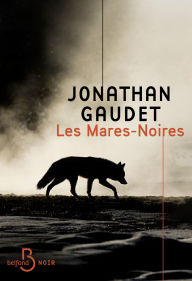 Title: Les Mares-Noires, Author: Jonathan Gaudet