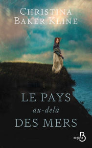 Title: Le pays au-delà des mers, Author: Christina Baker Kline